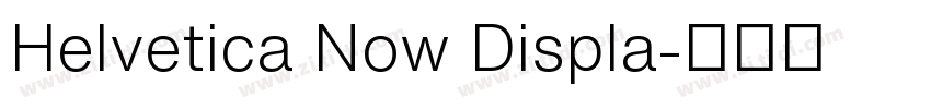 Helvetica Now Displa字体转换